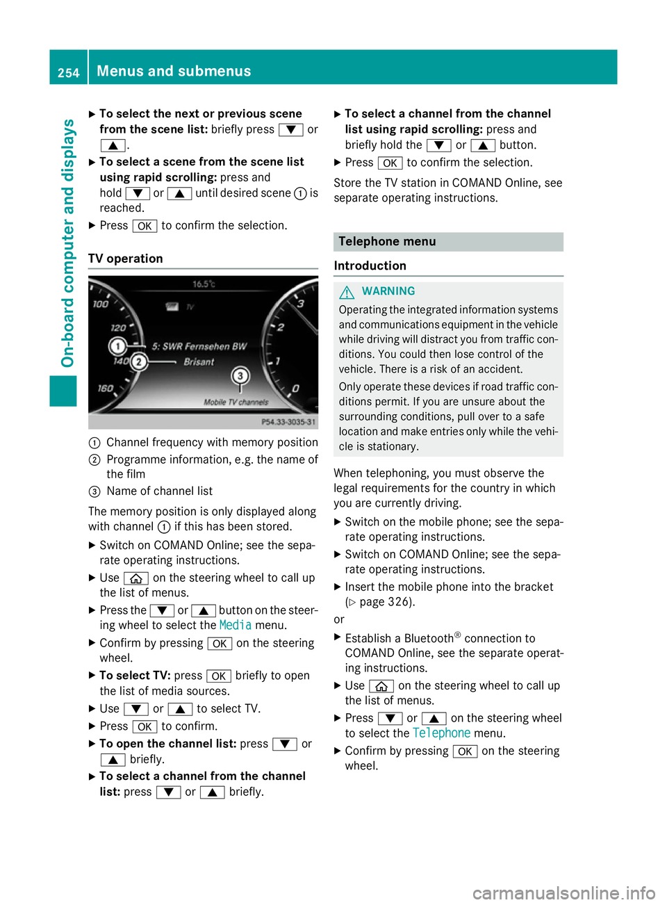 MERCEDES-BENZ S-CLASS COUPE 2014 Owners Manual X
To select the next or previous scene
from the scene list: briefly press:or
9.
X To select a scene from the scene list
using rapid scrolling: press and
hold : or9 until desired scene :is
reached.
X P MERCEDES-BENZ S-CLASS COUPE 2014 Owners Manual X
To select the next or previous scene
from the scene list: briefly press:or
9.
X To select a scene from the scene list
using rapid scrolling: press and
hold : or9 until desired scene :is
reached.
X P