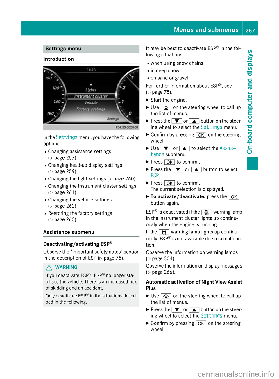 MERCEDES-BENZ S-CLASS COUPE 2014 Owners Manual Settings menu
Introduction In the
Settings
Settings menu, you have the following
options:
R Changing assistance settings
(Y page 257)
R Changing head-up display settings
(Y page 259)
R Changing the li MERCEDES-BENZ S-CLASS COUPE 2014 Owners Manual Settings menu
Introduction In the
Settings
Settings menu, you have the following
options:
R Changing assistance settings
(Y page 257)
R Changing head-up display settings
(Y page 259)
R Changing the li