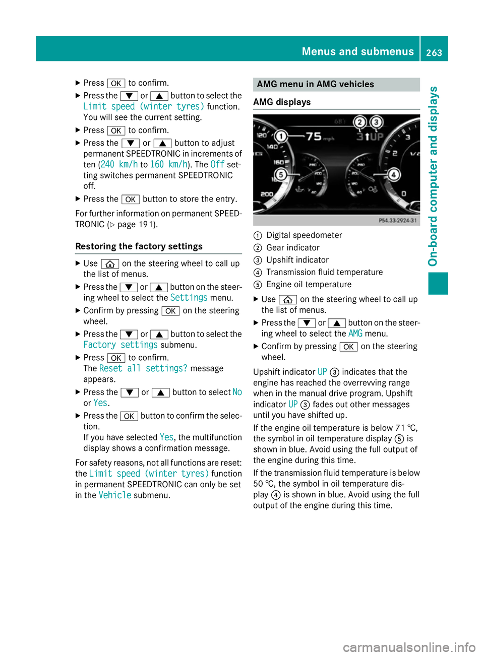 MERCEDES-BENZ S-CLASS COUPE 2014 Owners Manual X
Press ato confirm.
X Press the :or9 button to select the
Limit speed (winter tyres)
Limit speed (winter tyres) function.
You will see the current setting.
X Press ato confirm.
X Press the :or9 butto MERCEDES-BENZ S-CLASS COUPE 2014 Owners Manual X
Press ato confirm.
X Press the :or9 button to select the
Limit speed (winter tyres)
Limit speed (winter tyres) function.
You will see the current setting.
X Press ato confirm.
X Press the :or9 butto