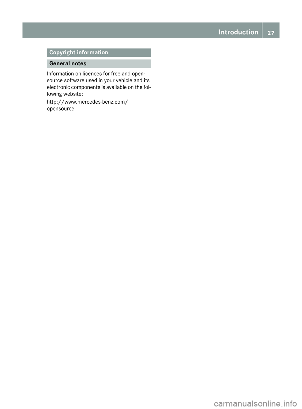 MERCEDES-BENZ S-CLASS COUPE 2014 Owners Manual Copyright information
General notes
Information on licences for free and open-
source software used in your vehicle and its
electronic components is available on the fol-
lowing website:
http://www.me