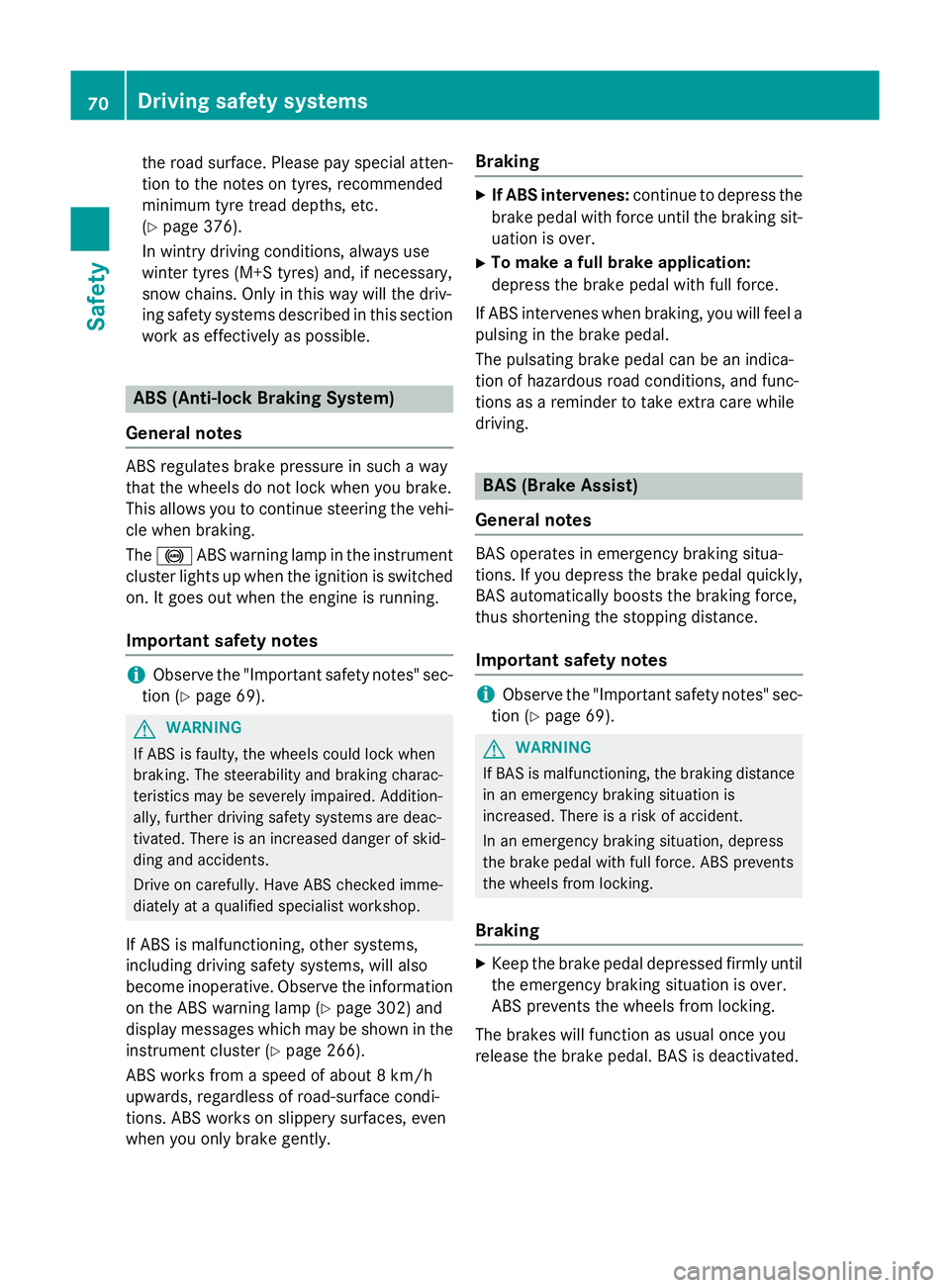 MERCEDES-BENZ S-CLASS COUPE 2014 Manual PDF the road surface. Please pay special atten-
tion to the notes on tyres, recommended
minimum tyre tread depths, etc.
(Y page 376).
In wintry driving conditions, always use
winter tyres (M+S tyres) and,