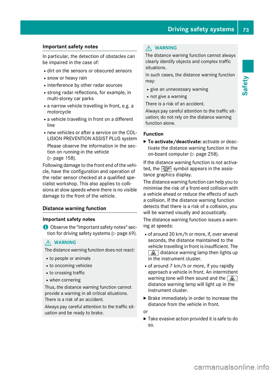 MERCEDES-BENZ S-CLASS COUPE 2014 Manual PDF Important safety notes
In particular, the detection of obstacles can
be impaired in the case of:
R dirt on the sensors or obscured sensors
R snow or heavy rain
R interference by other radar sources
R 