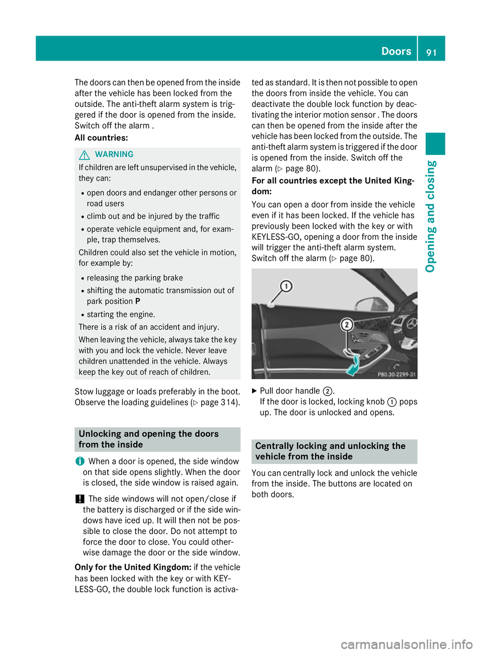 MERCEDES-BENZ S-CLASS COUPE 2014 Owners Manual The doors can then be opened from the inside
after the vehicle has been locked from the
outside. The anti-theft alarm system is trig-
gered if the door is opened from the inside.
Switch off the alarm MERCEDES-BENZ S-CLASS COUPE 2014 Owners Manual The doors can then be opened from the inside
after the vehicle has been locked from the
outside. The anti-theft alarm system is trig-
gered if the door is opened from the inside.
Switch off the alarm