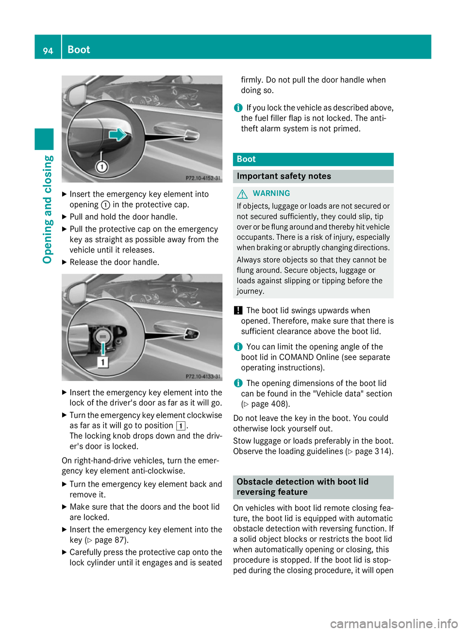 MERCEDES-BENZ S-CLASS COUPE 2014 Owners Manual X
Insert the emergency key element into
opening :in the protective cap.
X Pull and hold the door handle.
X Pull the protective cap on the emergency
key as straight as possible away from the
vehicle un MERCEDES-BENZ S-CLASS COUPE 2014 Owners Manual X
Insert the emergency key element into
opening :in the protective cap.
X Pull and hold the door handle.
X Pull the protective cap on the emergency
key as straight as possible away from the
vehicle un