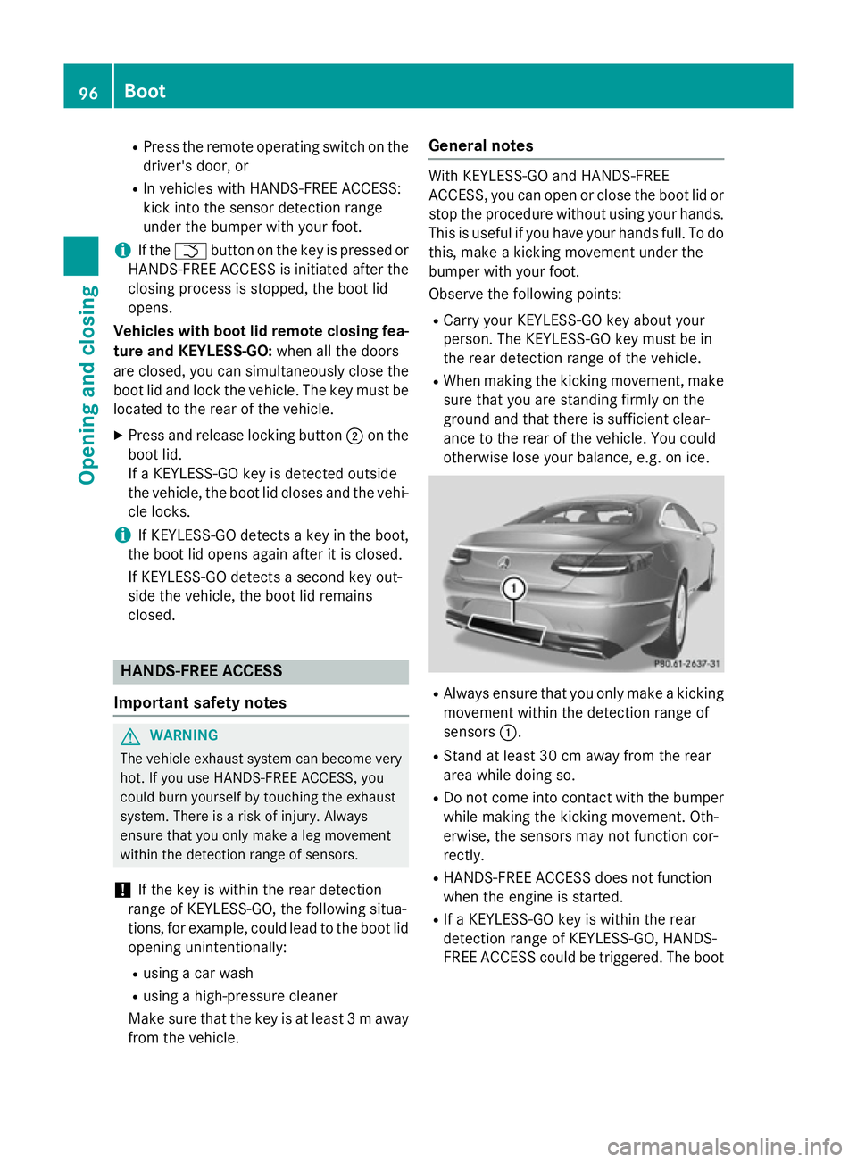 MERCEDES-BENZ S-CLASS COUPE 2014 Owners Manual R
Press the remote operating switch on the
driver's door, or
R In vehicles with HANDS-FREE ACCESS:
kick into the sensor detection range
under the bumper with your foot.
i If the
F button on the ke MERCEDES-BENZ S-CLASS COUPE 2014 Owners Manual R
Press the remote operating switch on the
driver's door, or
R In vehicles with HANDS-FREE ACCESS:
kick into the sensor detection range
under the bumper with your foot.
i If the
F button on the ke