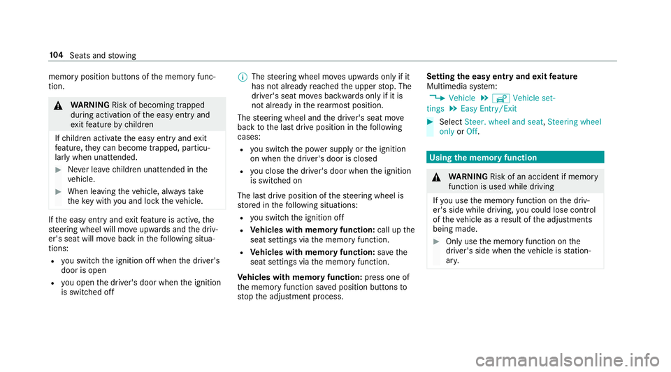 MERCEDES-BENZ S-CLASS CABRIOLET 2017  Owners Manual memor
yposition buttons of them emor yfunc‐
tion. &
WARNING Risk of becoming trapped
du ring acti vatio noft he easy entr yand
ex itfeatur ebyc hildren
If ch ildren activat ethe easy entr yand exit
