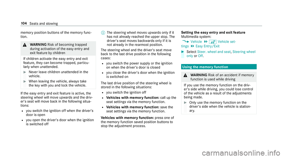 MERCEDES-BENZ S-CLASS CABRIOLET 2017  Owners Manual memor
yposition buttons of them emor yfunc‐
tion. &
WARNING Risk of becoming trapped
du ring acti vatio noft he easy entr yand
ex itfeatur ebyc hildren
If ch ildren activat ethe easy entr yand exit
