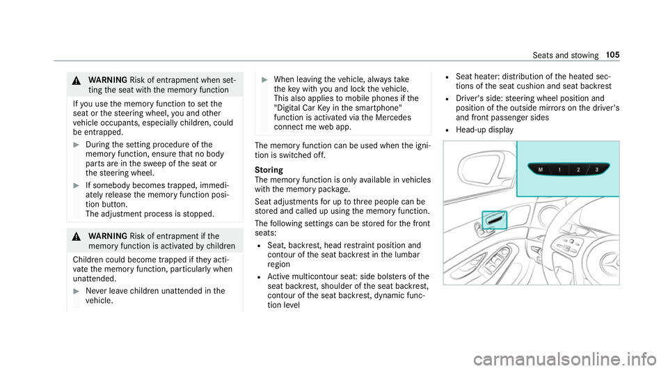 MERCEDES-BENZ S-CLASS CABRIOLET 2017  Owners Manual &
WARNING Risk of entrapment whe nset‐
ting thes eat wit hthe memor yfunction
If yo uu sethem emor yfunction tosetthe
seat or thes teering wheel, youa nd other
ve hicle occupants, especially childre