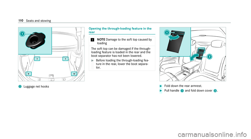 MERCEDES-BENZ S-CLASS CABRIOLET 2017  Owners Manual 1
Luggag enethooks Opening
thet hrough-loading featur eint he
re ar *
NO
TEDama getothes oftt op caused by
loading The sof
ttop can be damaged if thet hrough-
loading featur eisl oaded in ther ear and
