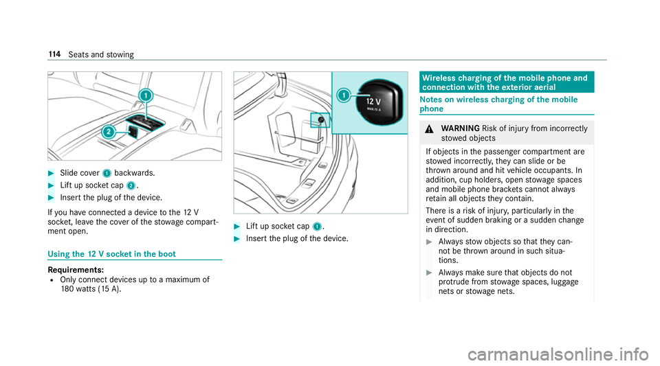 MERCEDES-BENZ S-CLASS CABRIOLET 2017  Owners Manual #
Slide co ver1backwards. #
Liftu ps ocketc ap 2. #
Inse rtthep lug of thed evice.
If yo uh ave connected adevice tothe12V
soc ket, le ave thec over of thes towa ge compart‐
men topen. Using
the12Vs