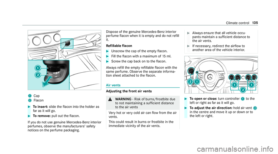 MERCEDES-BENZ S-CLASS CABRIOLET 2017  Owners Manual 1
Cap
2 Flacon #
Toinser t:slide thef lacon int othe holder as
fa rasitw illg o. #
Toremo ve: pull ou tthe flacon.
If yo udon otuse genuine Mercedes-Benz interior
pe rfumes ,obse rvet he manufacturers