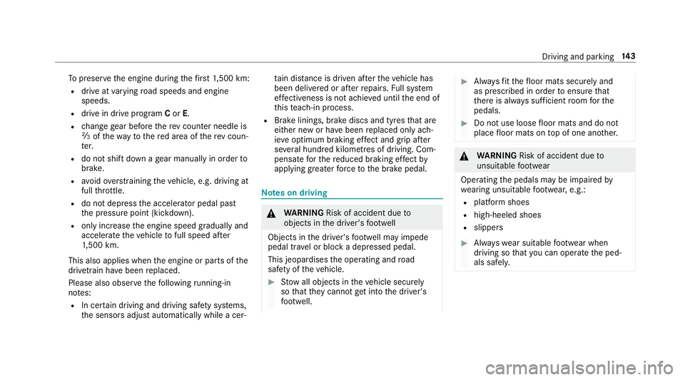 MERCEDES-BENZ S-CLASS CABRIOLET 2017  Owners Manual To
preser vethee ngine during thef irst 1,500 km:
R driv eatv arying road speeds and engine
speeds.
R driv eind rive program Cor E.
R chang egear befor ethe revc ounter needl eis
Ôof thew aytother ed