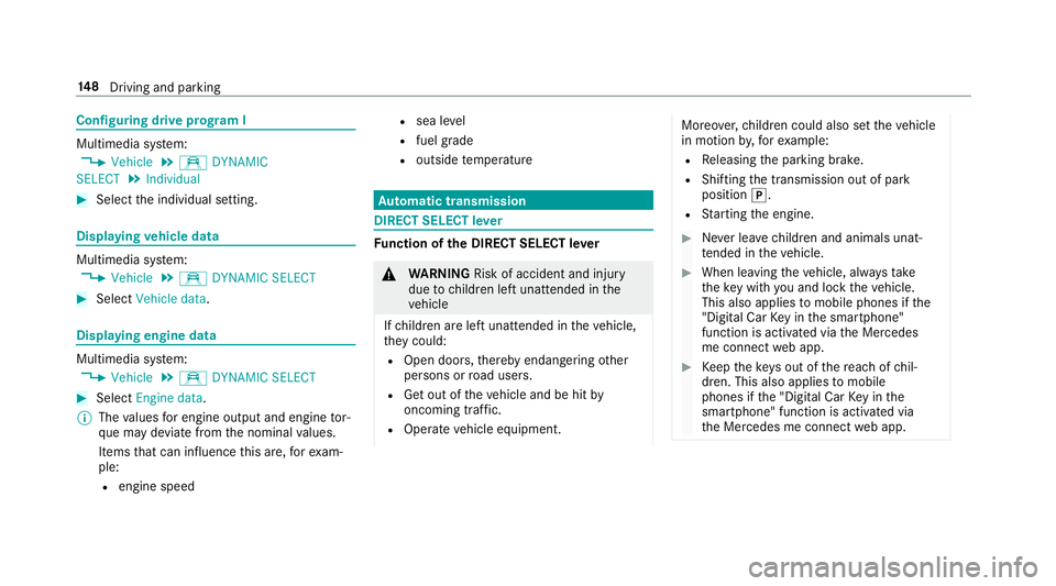 MERCEDES-BENZ S-CLASS CABRIOLET 2017  Owners Manual Configuring driv
eprogram I Multimedia sy
stem:
, Vehicle .
e DYNAMIC
SELECT .
Individual #
Select thei ndividual setting. Displaying
vehicl edata Multimedi
asystem:
, Vehicle .
e DYNAMIC SELECT #
Sel
