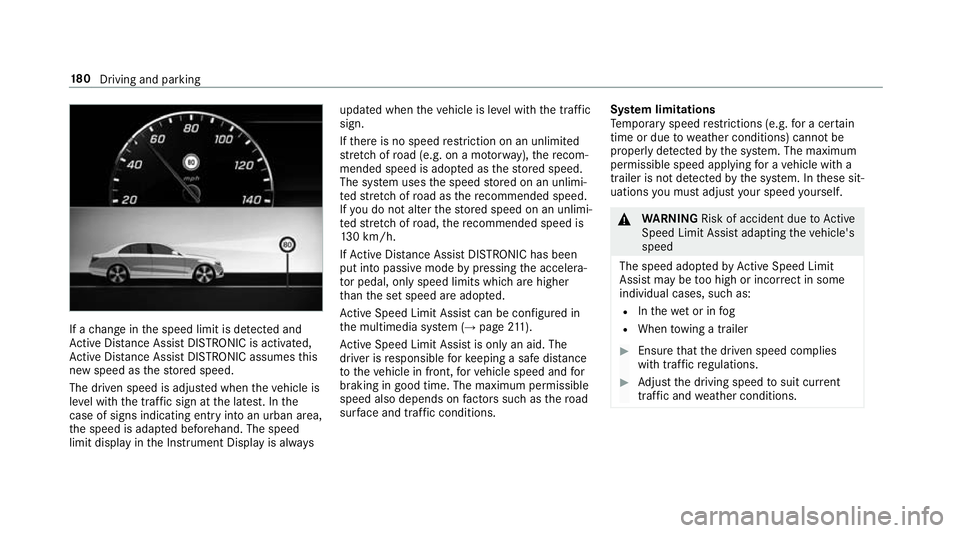 MERCEDES-BENZ S-CLASS CABRIOLET 2017 Owners Manual If
ac hang eint he speed limit is de tected and
Ac tiveD ista nce Assi stDISTRONI Cisactivated,
Ac tiveD ista nce Assi stDISTRONI Cassum esthis
ne ws peed as thes tore ds peed.
The driven speed is adj MERCEDES-BENZ S-CLASS CABRIOLET 2017 Owners Manual If
ac hang eint he speed limit is de tected and
Ac tiveD ista nce Assi stDISTRONI Cisactivated,
Ac tiveD ista nce Assi stDISTRONI Cassum esthis
ne ws peed as thes tore ds peed.
The driven speed is adj