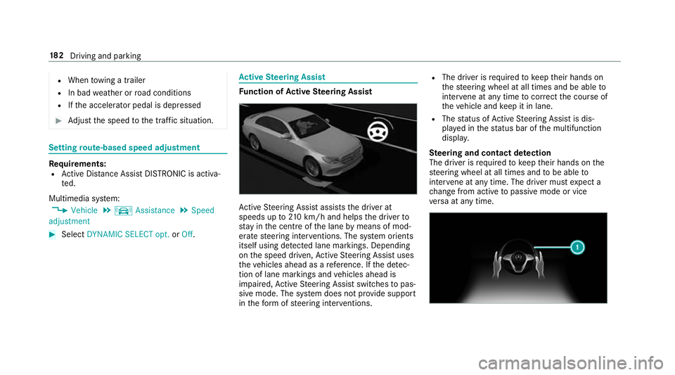 MERCEDES-BENZ S-CLASS CABRIOLET 2017 Owners Manual R
When towing atrailer
R In bad weather or road conditions
R Ifth ea ccelerator pedal is depressed #
Adjus tthe speed tothet raffic situation. Settin
groute-based speed adjustment Re
quirements:
R Act MERCEDES-BENZ S-CLASS CABRIOLET 2017 Owners Manual R
When towing atrailer
R In bad weather or road conditions
R Ifth ea ccelerator pedal is depressed #
Adjus tthe speed tothet raffic situation. Settin
groute-based speed adjustment Re
quirements:
R Act