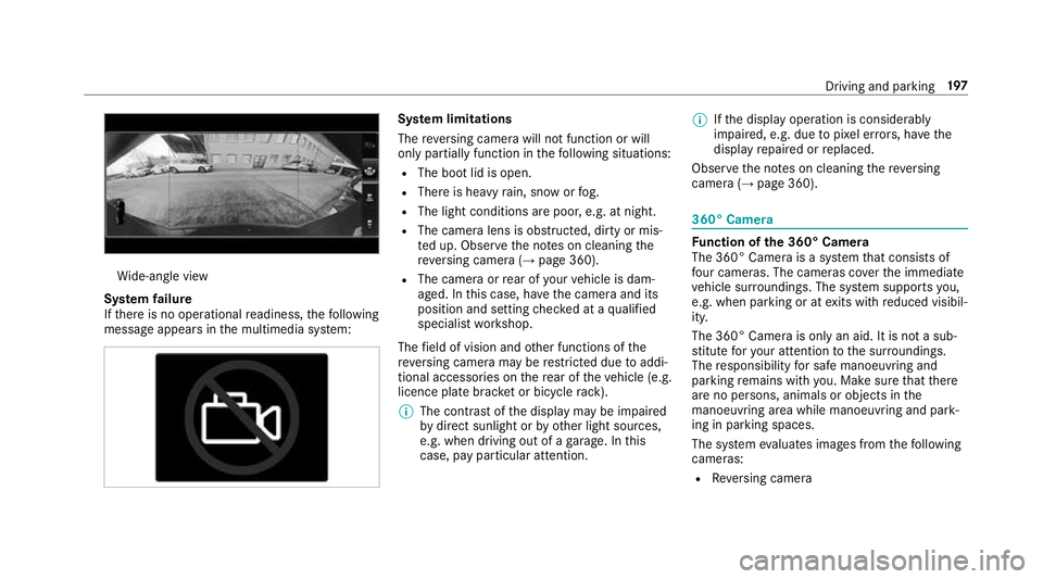 MERCEDES-BENZ S-CLASS CABRIOLET 2017 Owners Manual Wi
de-angle view
Sy stem failure
If th er eisnoo perational readiness, thef ollowing
messag eappear sinthe multimedia sy stem: Sy
stem limitations
The reve rsing camer awill no tfunction or will
onl y MERCEDES-BENZ S-CLASS CABRIOLET 2017 Owners Manual Wi
de-angle view
Sy stem failure
If th er eisnoo perational readiness, thef ollowing
messag eappear sinthe multimedia sy stem: Sy
stem limitations
The reve rsing camer awill no tfunction or will
onl y