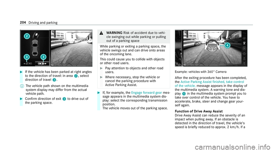 MERCEDES-BENZ S-CLASS CABRIOLET 2017 Owners Manual #
Ifth ev ehicle has been par kedatr ight angles
to thed irection of tra vel: in area 2,select
direction of tra vel3.
% The vehicle pat hshown on them ultimedia
sy stem displa ymaydifferf romt he actu MERCEDES-BENZ S-CLASS CABRIOLET 2017 Owners Manual #
Ifth ev ehicle has been par kedatr ight angles
to thed irection of tra vel: in area 2,select
direction of tra vel3.
% The vehicle pat hshown on them ultimedia
sy stem displa ymaydifferf romt he actu