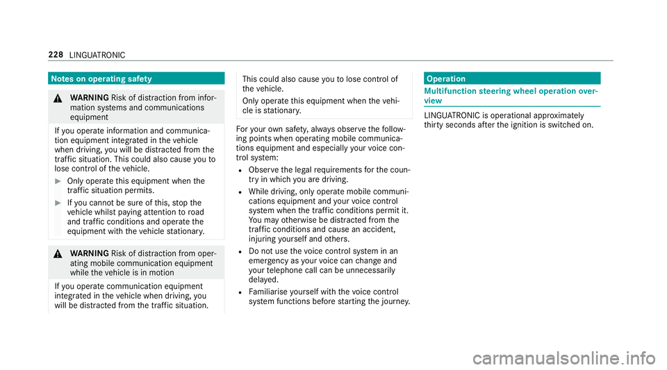 MERCEDES-BENZ S-CLASS CABRIOLET 2017 Owners Manual Note
sono perating saf ety &
WARNING Risk of di stra ction from infor‐
mation sy stems and communications
equipment
If yo uo perat einformation and communica‐
tio ne quipment integ ratedint hevehi MERCEDES-BENZ S-CLASS CABRIOLET 2017 Owners Manual Note
sono perating saf ety &
WARNING Risk of di stra ction from infor‐
mation sy stems and communications
equipment
If yo uo perat einformation and communica‐
tio ne quipment integ ratedint hevehi