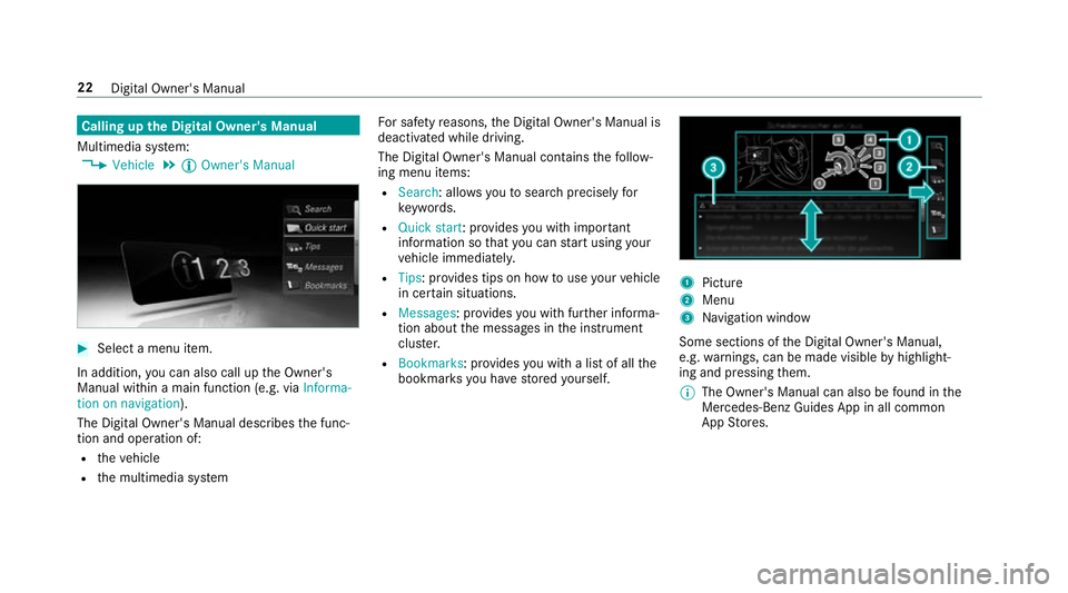 MERCEDES-BENZ S-CLASS CABRIOLET 2017 Owners Manual Callin
gupthe Digita lOwner' sManual
Multimedia sy stem:
, Vehicle .
Õ Owner's Manual #
Select amenu item.
In addition, youc an also call up theO wner's
Manual within amain function (e.g.