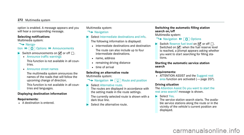 MERCEDES-BENZ S-CLASS CABRIOLET 2017 Owners Manual option is enabled.
Amessag eappear sand you
will hear acorresponding message.
Selecting notifications
Multimedia sy stem:
, Naviga-
tion .
Z Options .
Announcements #
Switc hannouncements on Oor off MERCEDES-BENZ S-CLASS CABRIOLET 2017 Owners Manual option is enabled.
Amessag eappear sand you
will hear acorresponding message.
Selecting notifications
Multimedia sy stem:
, Naviga-
tion .
Z Options .
Announcements #
Switc hannouncements on Oor off