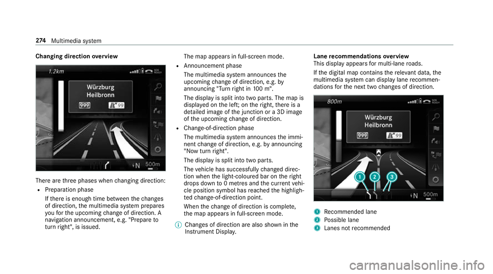 MERCEDES-BENZ S-CLASS CABRIOLET 2017 Owners Manual Changing direction
overview Ther
earethre ep hases when changing direction:
R Preparation phase
Ifth er eise nough time between thec hanges
of direction, them ultimedia sy stem prepares
yo uf or theu MERCEDES-BENZ S-CLASS CABRIOLET 2017 Owners Manual Changing direction
overview Ther
earethre ep hases when changing direction:
R Preparation phase
Ifth er eise nough time between thec hanges
of direction, them ultimedia sy stem prepares
yo uf or theu