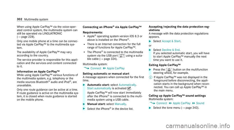 MERCEDES-BENZ S-CLASS CABRIOLET 2017 Owners Manual When using Apple CarPlay™ via
thev oice-oper‐
ated control sy stem, them ultimedia sy stem can
st ill be operated via LINGU ATRO NIC
(→ pag e228).
Only one mobile phone at atime can be connec‐ MERCEDES-BENZ S-CLASS CABRIOLET 2017 Owners Manual When using Apple CarPlay™ via
thev oice-oper‐
ated control sy stem, them ultimedia sy stem can
st ill be operated via LINGU ATRO NIC
(→ pag e228).
Only one mobile phone at atime can be connec‐