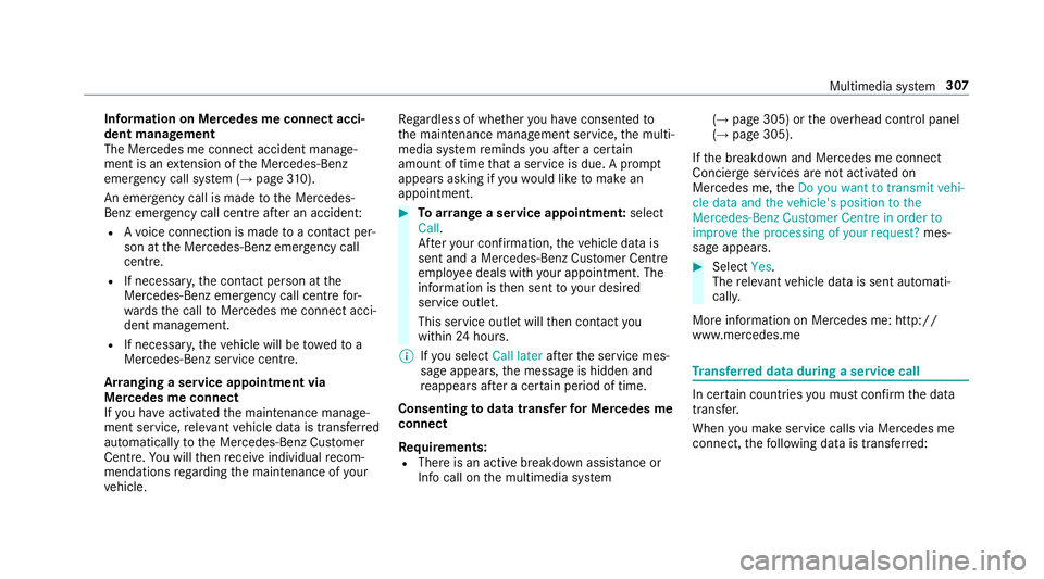 MERCEDES-BENZ S-CLASS CABRIOLET 2017 Owners Manual Information on Mercedes me connect acci‐
den
tmanagement
The Mercedes me connec tacciden tmanage‐
men tisane xtension of theM ercedes-Benz
emer gency cal lsyst em (→ page310).
An emergency cal l MERCEDES-BENZ S-CLASS CABRIOLET 2017 Owners Manual Information on Mercedes me connect acci‐
den
tmanagement
The Mercedes me connec tacciden tmanage‐
men tisane xtension of theM ercedes-Benz
emer gency cal lsyst em (→ page310).
An emergency cal l
