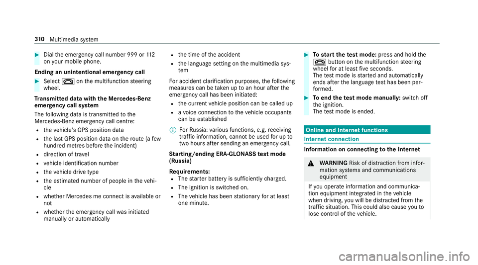 MERCEDES-BENZ S-CLASS CABRIOLET 2017  Owners Manual #
Dialthe emer gency cal lnumbe r999 or 11 2
on your mobile phone.
Ending an unin tentional emer gency call #
Select ~onthem ultifunction steering
wheel.
Tr ansmitted data with th eMercedes-Benz
emer 