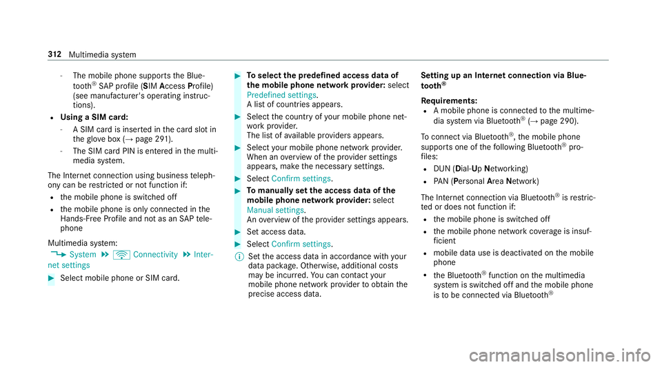 MERCEDES-BENZ S-CLASS CABRIOLET 2017  Owners Manual -
The mobile phone supports theB lue‐
tooth ®
SA Pp rofile (SIM Access Profile)
(see manufacturer's operatin ginstruc‐
tions).
R Using aSIM card:
- ASIM car disinserted in thec ards lotin
th 