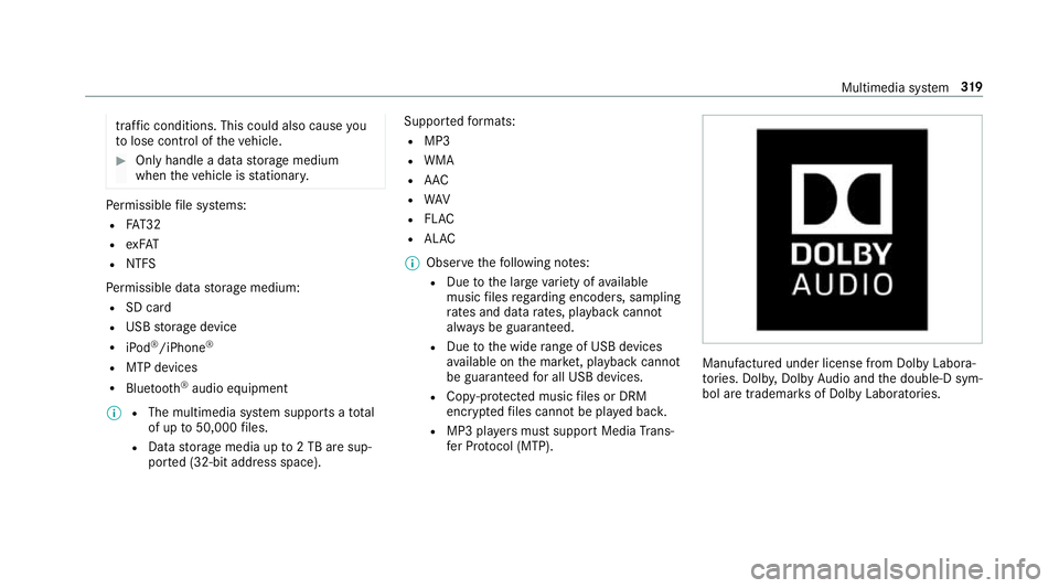 MERCEDES-BENZ S-CLASS CABRIOLET 2017  Owners Manual traf
ficc onditions .Thisc ould also cause you
to lose control of thev ehicle. #
Onlyhandle adatas tora ge medium
when thev ehicle is stationar y. Pe
rm issible file sy stems:
R FAT32
R exFAT
R NTFS
P
