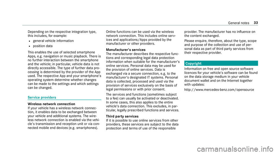 MERCEDES-BENZ S-CLASS CABRIOLET 2017 Owners Guide Depending on
ther espectiv eintegration type,
th is includes, fore xamp le:
R general vehicle information
R position data
This enables theu se of selected smartphone
Apps, e.g. navigation or music pla MERCEDES-BENZ S-CLASS CABRIOLET 2017 Owners Guide Depending on
ther espectiv eintegration type,
th is includes, fore xamp le:
R general vehicle information
R position data
This enables theu se of selected smartphone
Apps, e.g. navigation or music pla