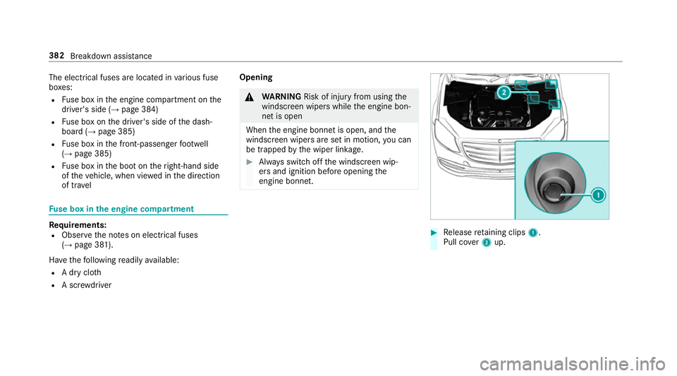 MERCEDES-BENZ S-CLASS CABRIOLET 2017  Owners Manual The electrical fuses ar
elocated in various fuse
bo xes:
R Fuse bo xinthe engine compartment on the
driver's side (→ page384)
R Fuse bo xont he driver's side of thed ash‐
boar d(→pag e38