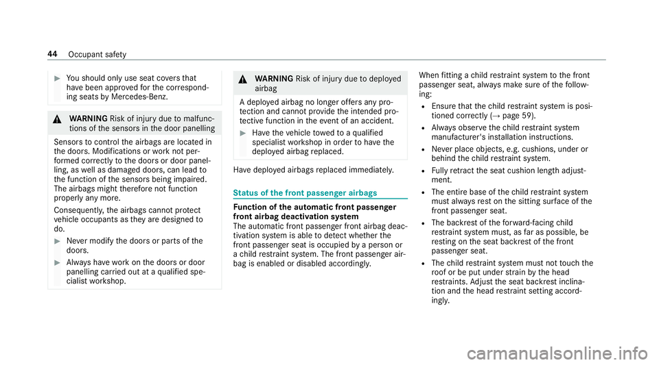 MERCEDES-BENZ S-CLASS CABRIOLET 2017  Owners Manual #
Yous hould on lyuse seat co vers that
ha ve been appr oved fort he cor respond‐
ing seats byMercedes-Benz. &
WARNING Risk of inju rydue tomalfunc‐
tions of thes ensor sinthe door panelling
Senso