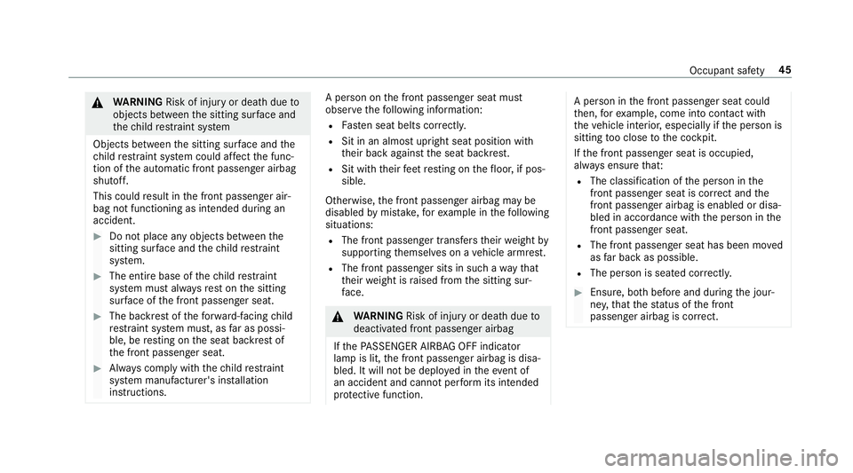 MERCEDES-BENZ S-CLASS CABRIOLET 2017  Owners Manual &
WARNING Risk of inju ryor deat hdueto
object sbetwe en thes itting sur face and
th ec hild restra int sy stem
Objects between thes itting sur face and the
ch ild restra int sy stem could af fect the