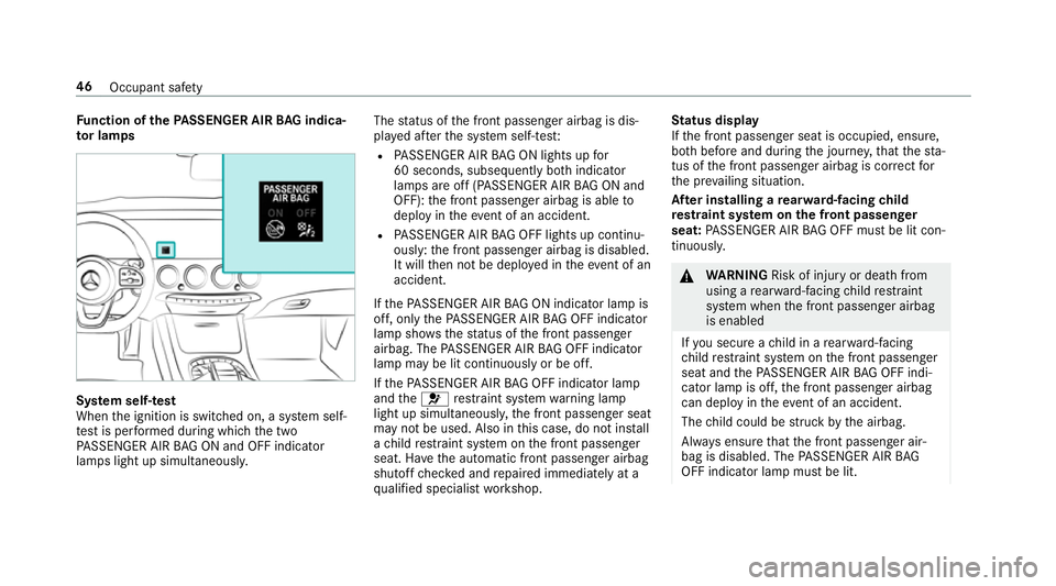 MERCEDES-BENZ S-CLASS CABRIOLET 2017  Owners Manual Fu
nction of theP ASSE NGER AIR BAGi ndica‐
to rlamps Sy
stem self- test
When thei gnition is switched on, asystems elf-
te st is per form ed during whic hthe two
PA SSENGER AIR BAGONa nd OFFindicat