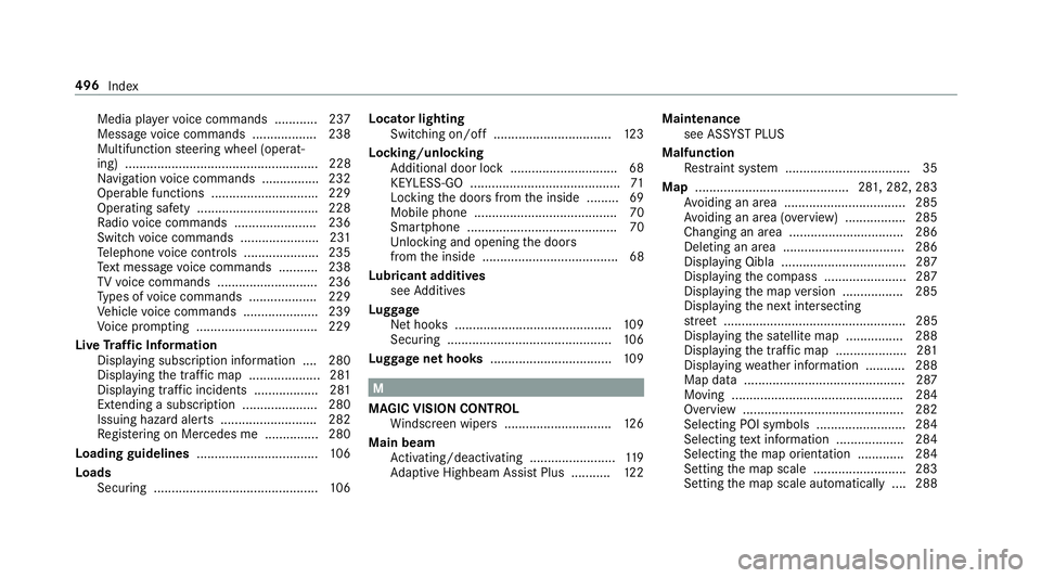 MERCEDES-BENZ S-CLASS CABRIOLET 2017 Owners Manual Media pla
yerv oice commands ............ 237
Messag evoice commands .................. 238
Multifunction steering wheel (operat‐
ing) ...................................................... 228
Na v MERCEDES-BENZ S-CLASS CABRIOLET 2017 Owners Manual Media pla
yerv oice commands ............ 237
Messag evoice commands .................. 238
Multifunction steering wheel (operat‐
ing) ...................................................... 228
Na v