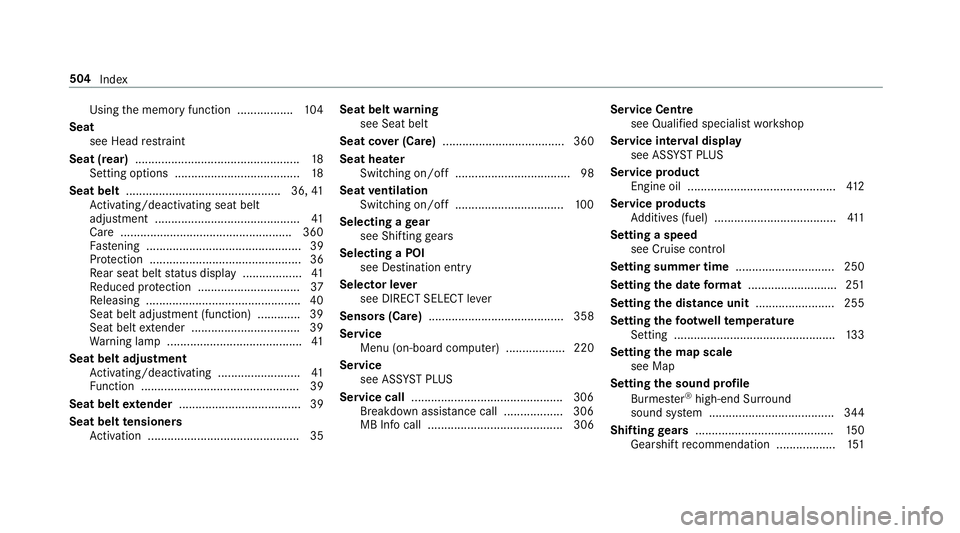 MERCEDES-BENZ S-CLASS CABRIOLET 2017  Owners Manual Using
them emor yfunction ................. 104
Seat see Head restra int
Seat (rear) .................................................. 18
Setting options ...................................... 18
Sea