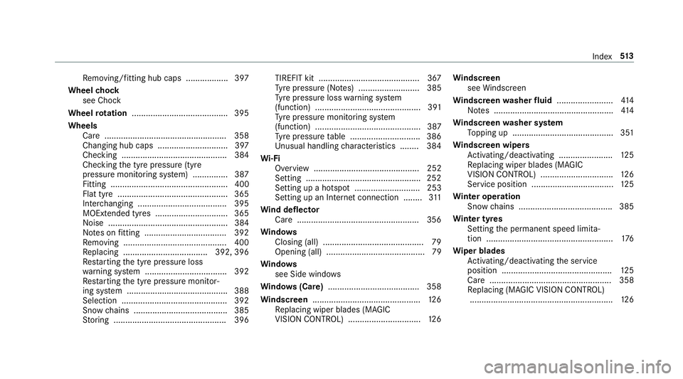 MERCEDES-BENZ S-CLASS CABRIOLET 2017  Owners Manual Re
moving/fitting hub caps .................. 397
Wheel chock
see Chock
Wheel rotation ........................................ .395
Wheels Care .................................................... 35
