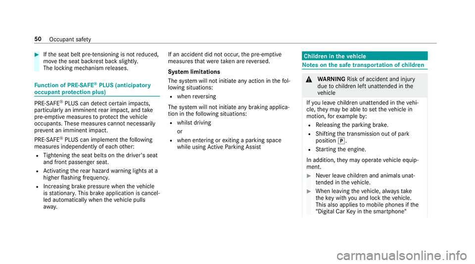 MERCEDES-BENZ S-CLASS CABRIOLET 2017  Owners Manual #
Ifth es eat belt pre-tensioning is no treduced,
mo vethes eat backres tbacks lightl y.
The locking mechanism releases. Fu
nction of PRE-SAFE ®
PLUS (anticipatory
occupant pr otection plus) PRE-
SAF