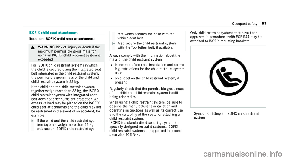 MERCEDES-BENZ S-CLASS CABRIOLET 2017 Workshop Manual ISOFIX
child seat attachment Note
sonI SOFIX child seat attachments &
WARNING Risk of‑ inju ryor deat hifthe
maximum permissible gross mass for
usin ganI SOFIXchild restra int sy stem is
exc eeded
F