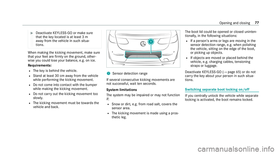 MERCEDES-BENZ S-CLASS CABRIOLET 2017 Manual PDF #
Deactivat eKEYLESS-G Oormakes ure
th at thek eylocated is at leas t3m
aw ay from thev ehicle in suc hsitua‐
tions. When making
thek icking mo vement, mak esure
th at your feet aref irml yont he gr MERCEDES-BENZ S-CLASS CABRIOLET 2017 Manual PDF #
Deactivat eKEYLESS-G Oormakes ure
th at thek eylocated is at leas t3m
aw ay from thev ehicle in suc hsitua‐
tions. When making
thek icking mo vement, mak esure
th at your feet aref irml yont he gr