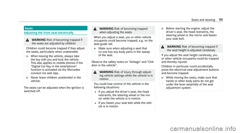MERCEDES-BENZ S-CLASS CABRIOLET 2017  Owners Manual Seats
Ad
justin gthe fron tseate lect rica lly &
WARNING Risk of becoming trapped if
th es eats ar eadjus tedbyc hildren
Childre ncould becom etrapped if they adjust
th es eats, particularly when unat
