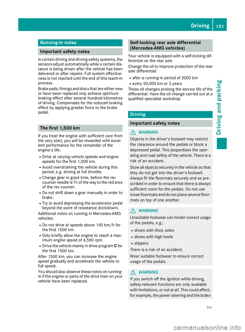 MERCEDES-BENZ SL ROADSTER 2016 Owners Manual Running-in notes
Important safety notes
In certain driving and driving safety systems, the sensors adjust automatically while a certain dis-
tance is being driven after the vehicle has been delivered MERCEDES-BENZ SL ROADSTER 2016 Owners Manual Running-in notes
Important safety notes
In certain driving and driving safety systems, the sensors adjust automatically while a certain dis-
tance is being driven after the vehicle has been delivered