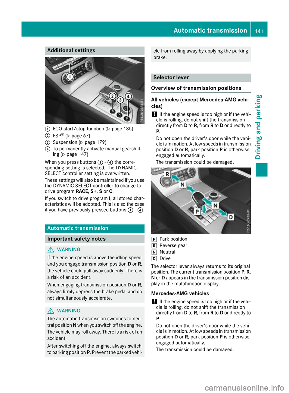 MERCEDES-BENZ SL ROADSTER 2016 Owners Manual Additional settings
:
ECO start/stop function (Y page 135)
; ESP ®
(Y page 67)
= Suspension (Y page 179)
? To permanently activate manual gearshift-
ing (Y page 147)
When you press buttons :-? the co MERCEDES-BENZ SL ROADSTER 2016 Owners Manual Additional settings
:
ECO start/stop function (Y page 135)
; ESP ®
(Y page 67)
= Suspension (Y page 179)
? To permanently activate manual gearshift-
ing (Y page 147)
When you press buttons :-? the co