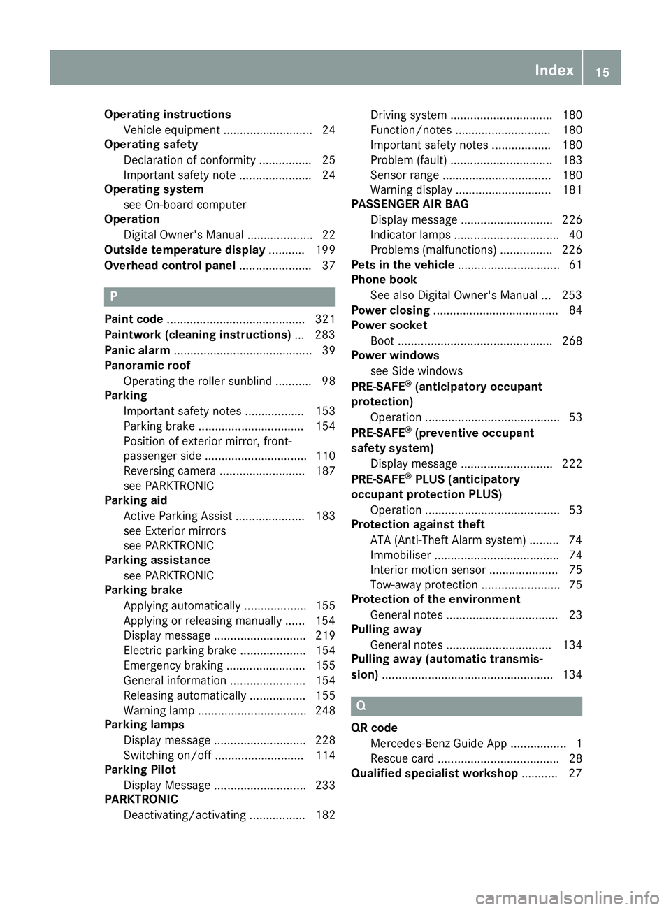 MERCEDES-BENZ SL ROADSTER 2016 User Guide Operating instructions
Vehicle equipment ........................... 24
Operating safety
Declaration of conformit y................ 25
Important safety note ...................... 24
Operating system
MERCEDES-BENZ SL ROADSTER 2016 User Guide Operating instructions
Vehicle equipment ........................... 24
Operating safety
Declaration of conformit y................ 25
Important safety note ...................... 24
Operating system