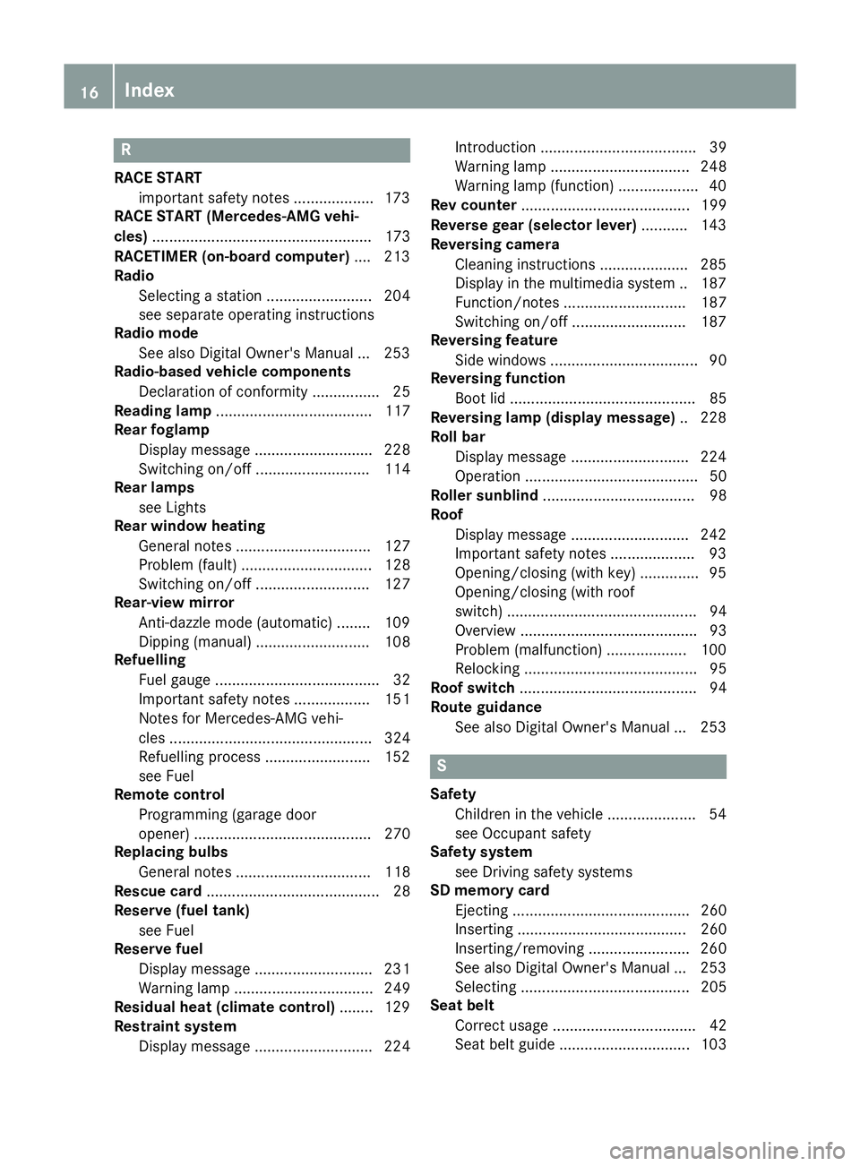 MERCEDES-BENZ SL ROADSTER 2016  Owners Manual R
RACE START important safety notes ................... 173
RACE START (Mercedes-AMG vehi-
cles) .................................................... 173
RACETIMER (on-board computer) .... 213
Radio
S