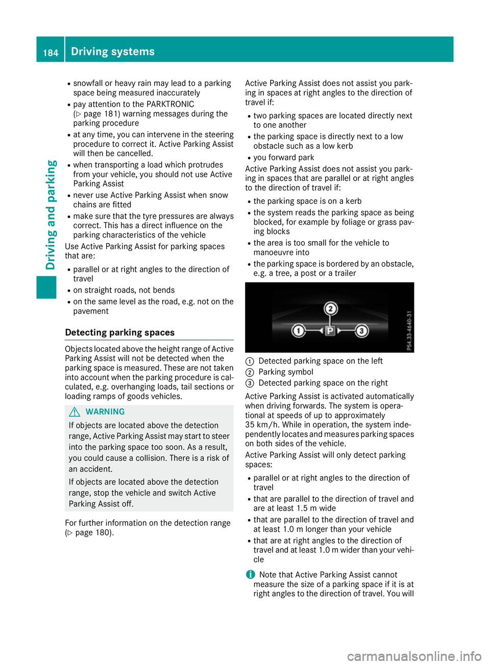 MERCEDES-BENZ SL ROADSTER 2016 Owners Manual R
snowfall or heavy rain may lead to a parking
space being measured inaccurately
R pay attention to the PARKTRONIC
(Y page 181) warning messages during the
parking procedure
R at any time, you can int MERCEDES-BENZ SL ROADSTER 2016 Owners Manual R
snowfall or heavy rain may lead to a parking
space being measured inaccurately
R pay attention to the PARKTRONIC
(Y page 181) warning messages during the
parking procedure
R at any time, you can int