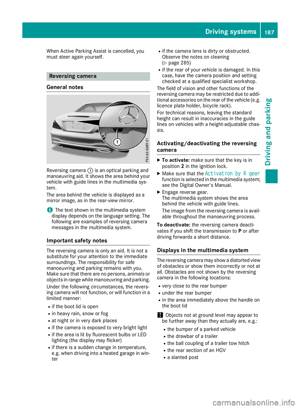 MERCEDES-BENZ SL ROADSTER 2016 Owners Manual When Active Parking Assist is cancelled, you
must steer again yourself. Reversing camera
General notes Reversing camera
:is an optical parking and
manoeuvring aid. It shows the area behind your vehicl MERCEDES-BENZ SL ROADSTER 2016 Owners Manual When Active Parking Assist is cancelled, you
must steer again yourself. Reversing camera
General notes Reversing camera
:is an optical parking and
manoeuvring aid. It shows the area behind your vehicl