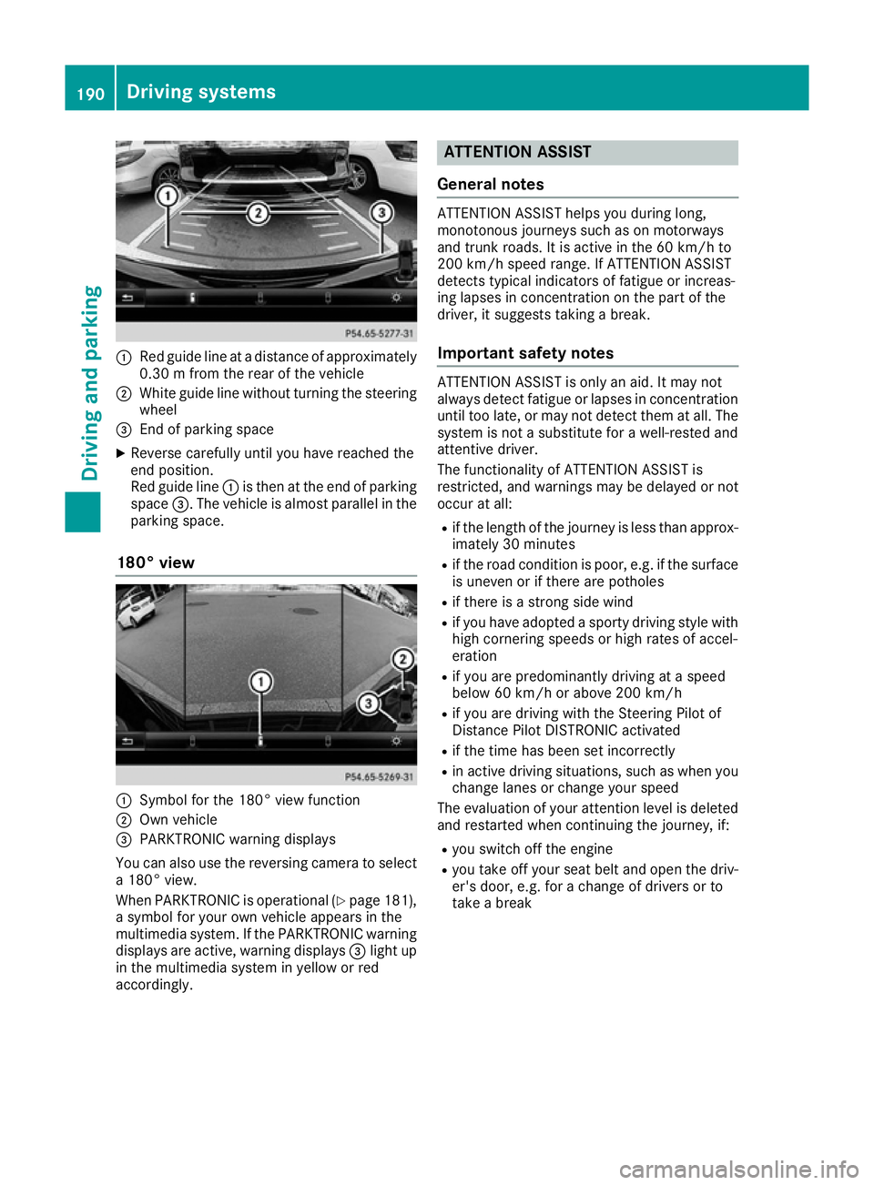 MERCEDES-BENZ SL ROADSTER 2016  Owners Manual :
Red guide line at a distance of approximately
0.30 m from the rear of the vehicle
; White guide line without turning the steering
wheel
= End of parking space
X Reverse carefully until you have reac