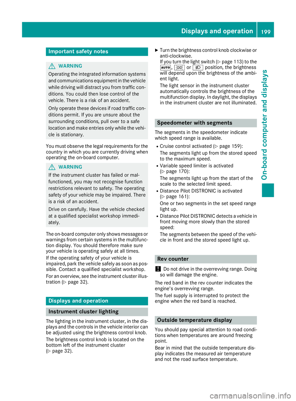 MERCEDES-BENZ SL ROADSTER 2016 Owners Manual Important safety notes
G
WARNING
Operating the integrated information systems and communications equipment in the vehicle
while driving will distract you from traffic con-
ditions. You could then lose MERCEDES-BENZ SL ROADSTER 2016 Owners Manual Important safety notes
G
WARNING
Operating the integrated information systems and communications equipment in the vehicle
while driving will distract you from traffic con-
ditions. You could then lose